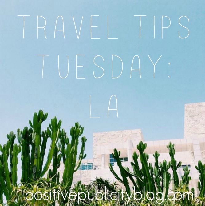 Travel Tips Tuesday – LA