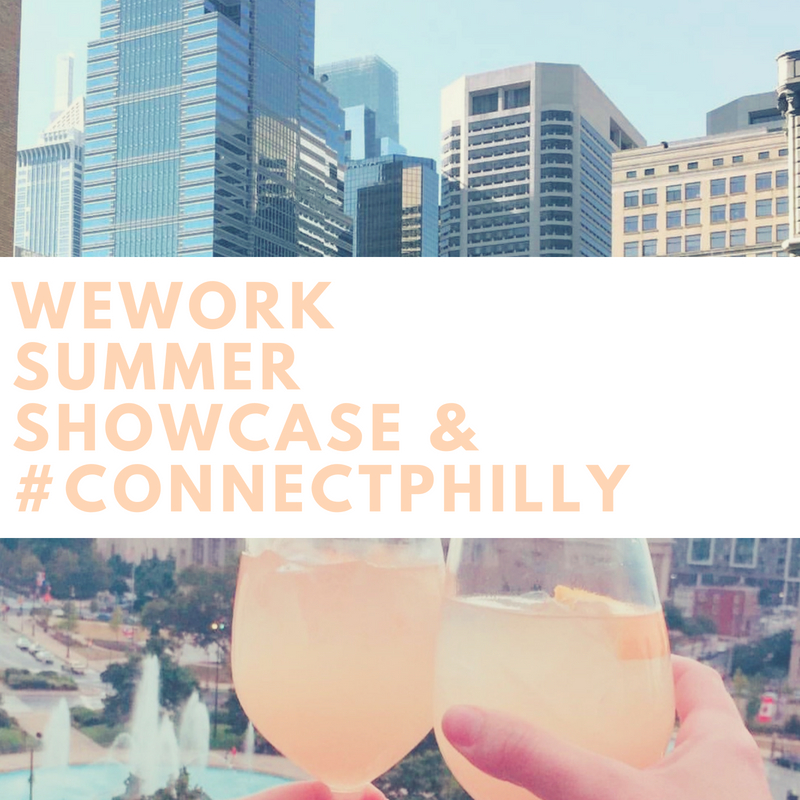 Philly Event Recaps: WeWork Summer Showcase and #ConnectPHILLY